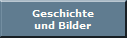 Geschichte
und Bilder